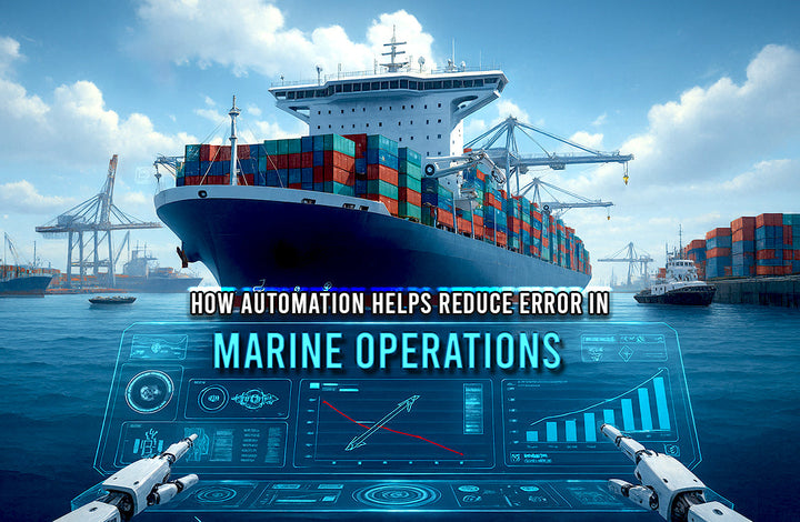 How Automation Helps Reduce Human Error in Marine Operations?