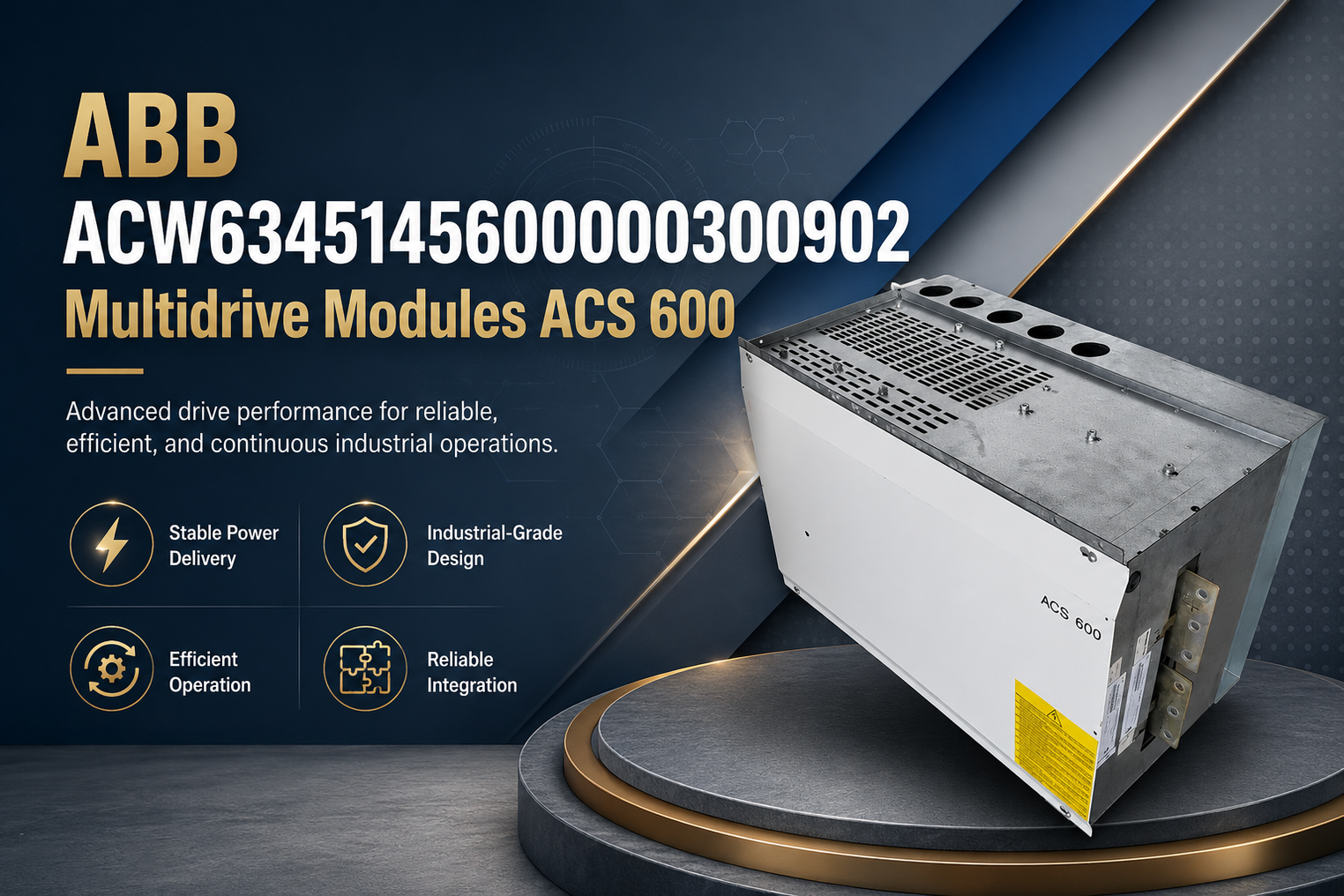 A Complete Overview of ABB ACW6345145600000300902 Drive Module