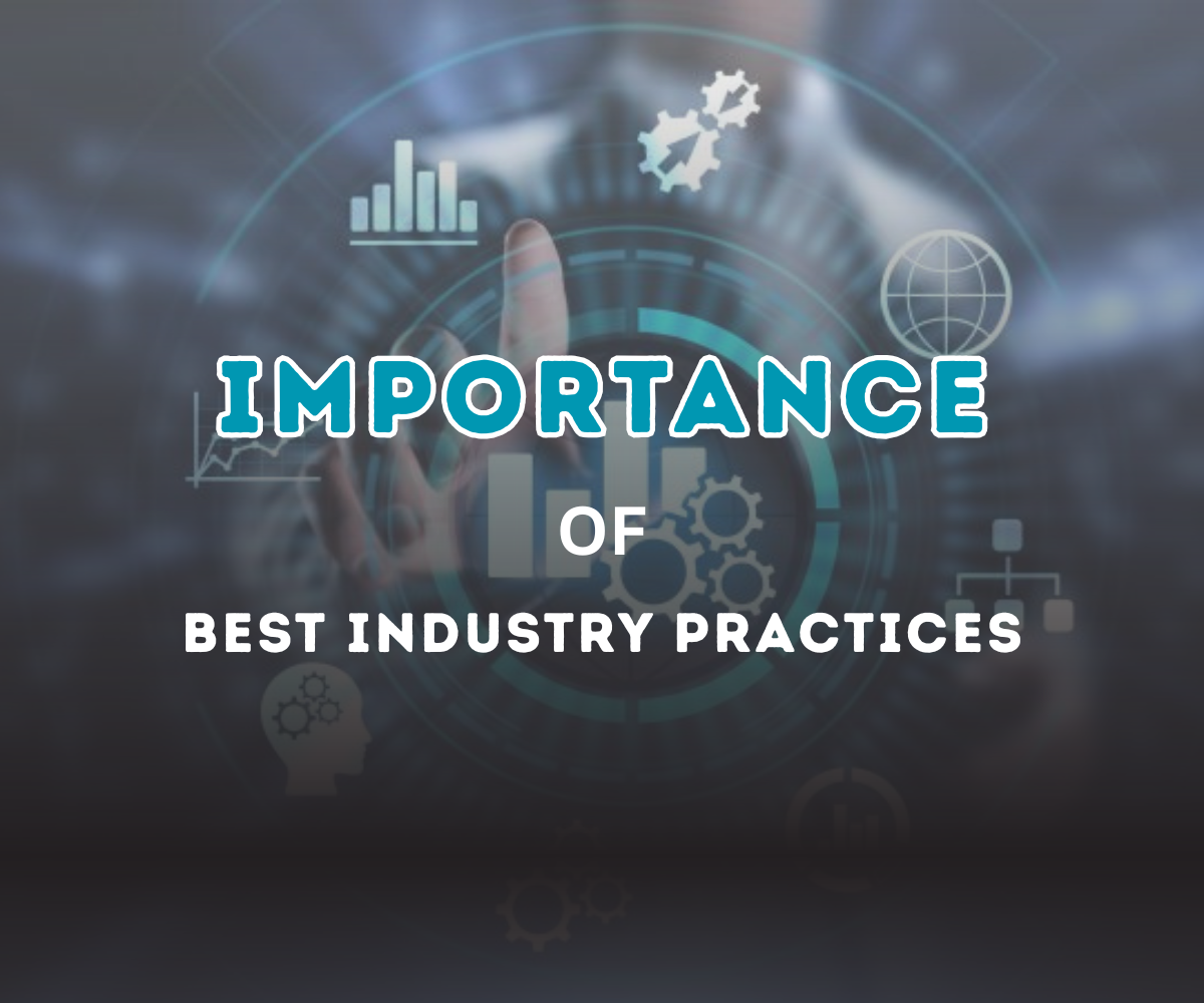 Importance of Adopting Best Industry Practices in Business Operations