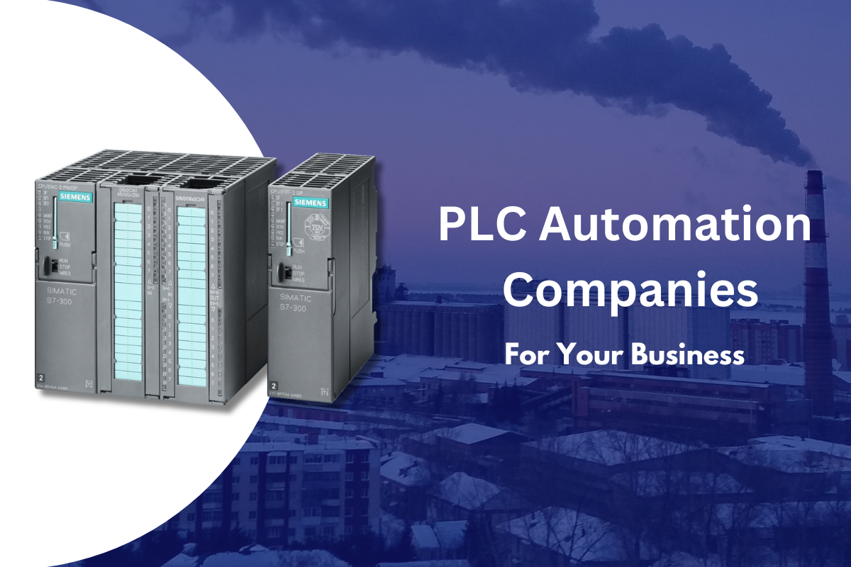 Choosing the Right PLC Automation Companies for Your Business