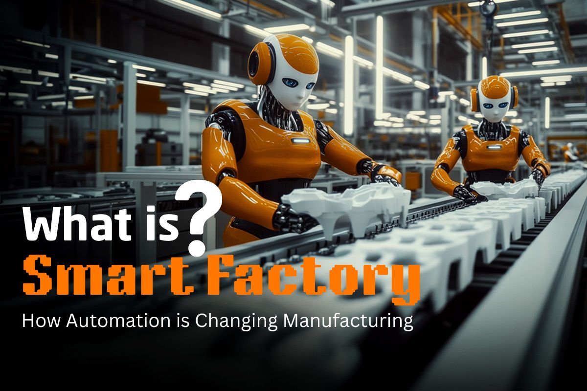 What is a Smart Factory? How Automation is Changing Manufacturing