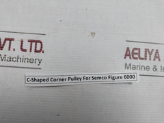 Semco C- Shaped Corner Pulley For Figure 6000