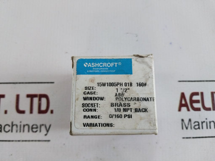Ashcroft 15W1005Ph 01B Pressure Gauge 1 1/2” 0/160 Psi